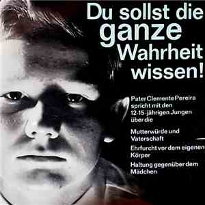 Pater Clemente Pereira - Du Sollst Die Ganze Wahrheit Wissen!
