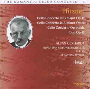 Pfitzner, Alban Gerhardt, Rundfunk-Sinfonieorchester Berlin, Sebastian Weigle - Cello Concerto In G Major Op 42 / Cello Concerto In A Minor Op 52 / Cello Concerto Op Posth. / Duo Op 43