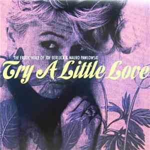 The Erotic Voice Of Joe Berluck & Mauro Pawlowski - Try A Little Love