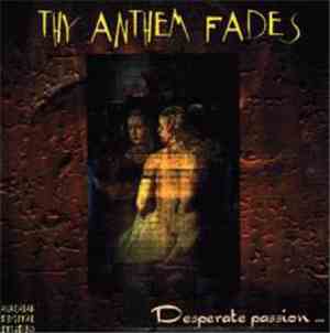 Thy Anthem Fades - Desperate Passion...
