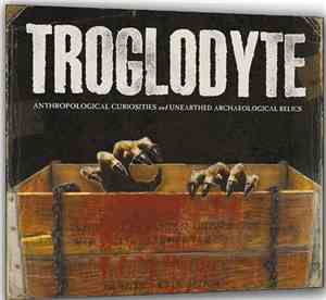 Troglodyte  - Anthropological Curiosities And Unearthed Archaeological Reli ...