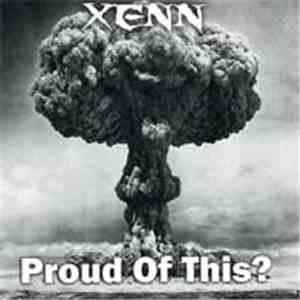 Xenn - Proud Of This?
